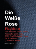 Die Weiße Rose: Flugblätter von Hans und Sophie Scholl, Alexander Schmorell, Willi Graf, Christoph Probst, Dr. Kurt Huber (Die Weiße Rose)