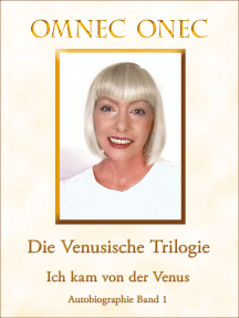 Die Venusische Trilogie / Ich kam von der Venus: Autobiographie Band 1