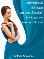 Affirmation of the Dream "I am your Obsession." How to get into Someone’s Dream?