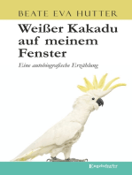 Weißer Kakadu auf meinem Fenster: Eine autobiografische Erzählung