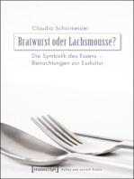 Bratwurst oder Lachsmousse?: Die Symbolik des Essens - Betrachtungen zur Esskultur