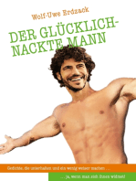 Der glücklich-nackte Mann: Gedichte, die unterhalten und ein wenig weiser machen... ja, wenn man sich ihnen widmet!
