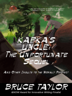 Kafka's Uncle: The Unfortunate Sequel, and Other Insults to the Morally Perfect