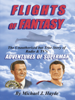 Flights of Fantasy: The Unauthorized but True Story of Radio & TV's Adventures of Superman