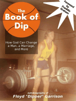The Book of Dip: How God Can Change a Man, a Marriage, and More