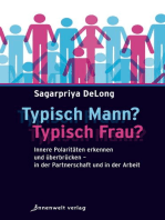 Typisch Mann, typisch Frau: Innere Polaritäten erkennen und überbrücken - in der Partnerschaft und in der Arbeit