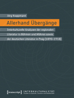 Allerhand Übergänge: Interkulturelle Analysen der regionalen Literatur in Böhmen und Mähren sowie der deutschen Literatur in Prag (1890-1918)