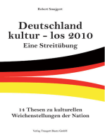Deutschland kultur - los 2010: Eine Streitübung 14 Thesen zu kulturellen Weichenstellungen der Nation