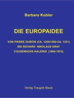 Die Europaidee: Von Pierre Dubois (ca. 1250/1260 - ca. 1321) bis Richard Nikolaus Graf Coudenhove-Kalergi (1894-1972)