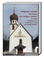 Die Pfarre zum Heiligen Jakobus in Vent: Ein Beitrag zur Tiroler Dorf- und Kirchengeschichte