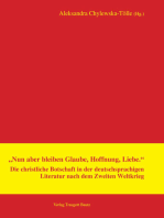 "Nun aber bleiben Glaube, Hoffnung, Liebe.": Die christliche Botschaft in der deutschsprachigen Literatur nach dem Zweiten Weltkrieg