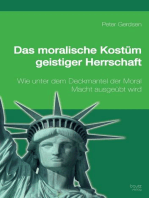 Das moralische Kostüm geistiger Herrschaft: Wie unter dem Deckmantel der Moral Macht ausgeübt wird