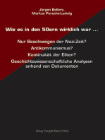 Wie es in den 50ern wirklich war ...: Nur Beschweigen der Nazi-Zeit? Antikommunismus? Kontinuität der Eliten? Geschichtswissenschaftliche Analysen anhand von Dokumenten