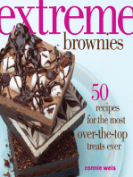 Extreme Brownies: 50 Recipes for the Most Over-the-Top Treats Ever