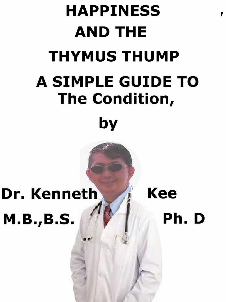 Happiness And The Thymus Thump A Simple Guide to The Condition by ...