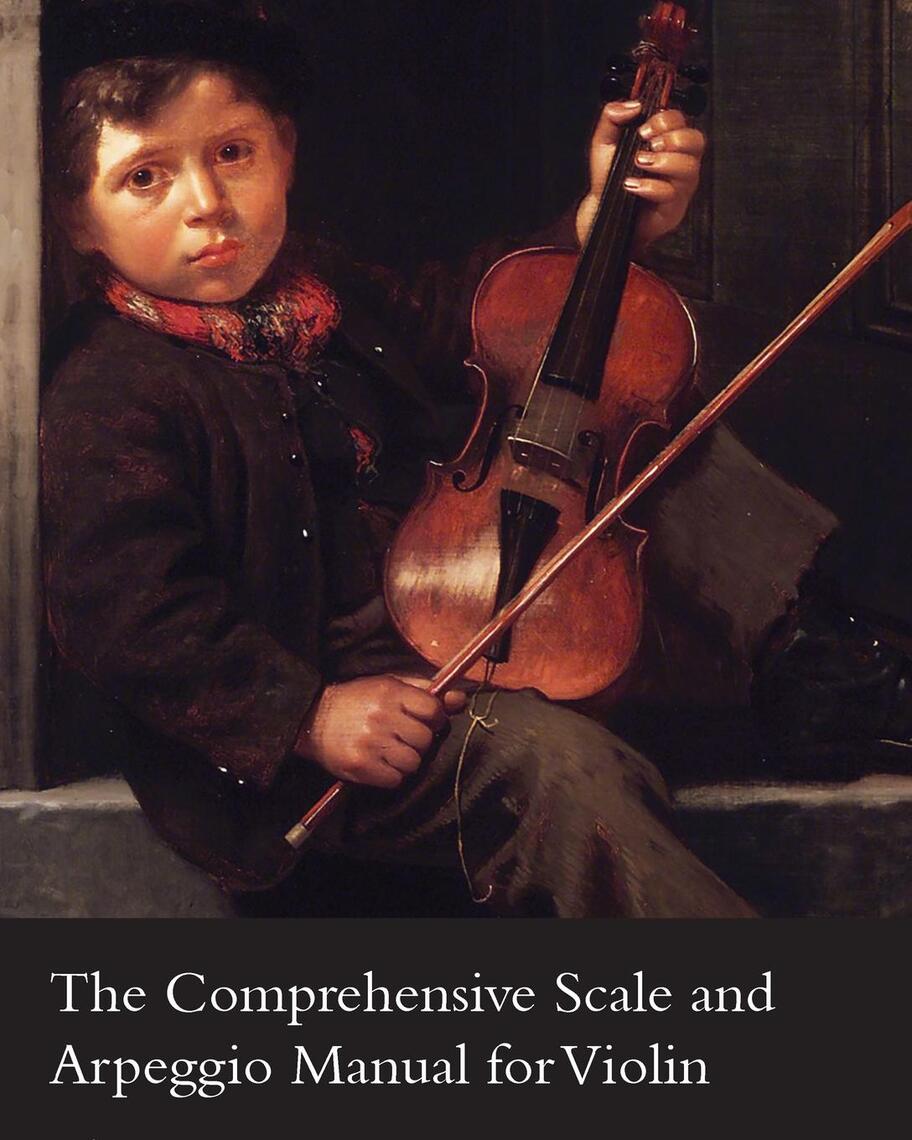 The Comprehensive Scale and Arpeggio Manual for Violin by Léon J. Fontaine (Ebook) Read free