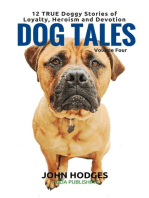 Dog Tales Vol 4: 12 TRUE Dog Stories of Loyalty, Heroism and Devotion: DOG TALES, #4