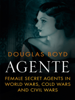 Agente: Female Secret Agents in World Wars, Cold Wars and Civil Wars