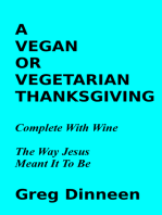 A Vegan Or Vegetarian Thanksgiving Complete With Wine The Way Jesus Meant It To Be