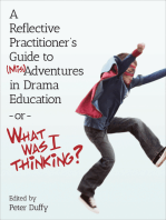 A Reflective Practitioner’s Guide to (Mis)Adventures in Drama Education - or - What Was I Thinking?