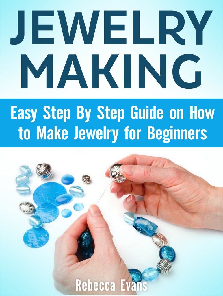 Read Jewelry Making Easy Step By Step Guide on How to