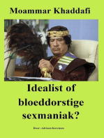 Moammar Khaddafi. Idealist of bloeddorstige sexmaniak?