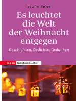 Es leuchtet die Welt der Weihnacht entgegen: Geschichten, Gedichte, Gedanken