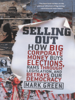 Selling Out: How Big Corporate Money Buys Elections, Rams Through Legislation, and Betrays Our Democracy