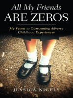 All My Friends Are Zeros: My Secret to Overcoming Adverse Childhood Experirences
