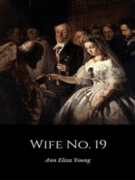Wife No. 19: The Story of a Life in Bondage, Being a Complete Exposé of Mormonism, and Revealing the Sorrows, Sacrifices and Sufferings of Women in Polygamy (Illustrated)
