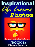 Inspirational Life Lessons Photos (Book 1) : Meaningful Pictures, Escaping From Your Negative Thoughts, Face Your Life Problems By Positive And Optimistic Attitude