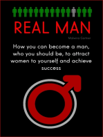 Real Man: How You Can Become a Man, Who You Should be, to Attract Women to Yourself and Achieve Success