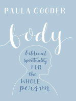 Body: A Biblical Spirituality for the Whole Person: A Biblical Spirituality for the Whole Person