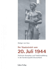 Der Staatsstreich vom 20. Juli 1944: Politische Rezeption und Traditionsbildung in der Bundesrepublik Deutschland. Mit einem Geleitwort von Karl-Theodor Freiherr zu Guttenberg