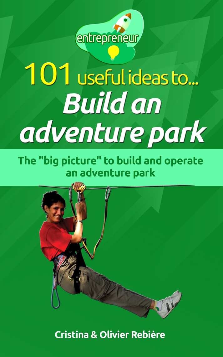 101 useful ideas to... Build an adventure park by Cristina Rebiere