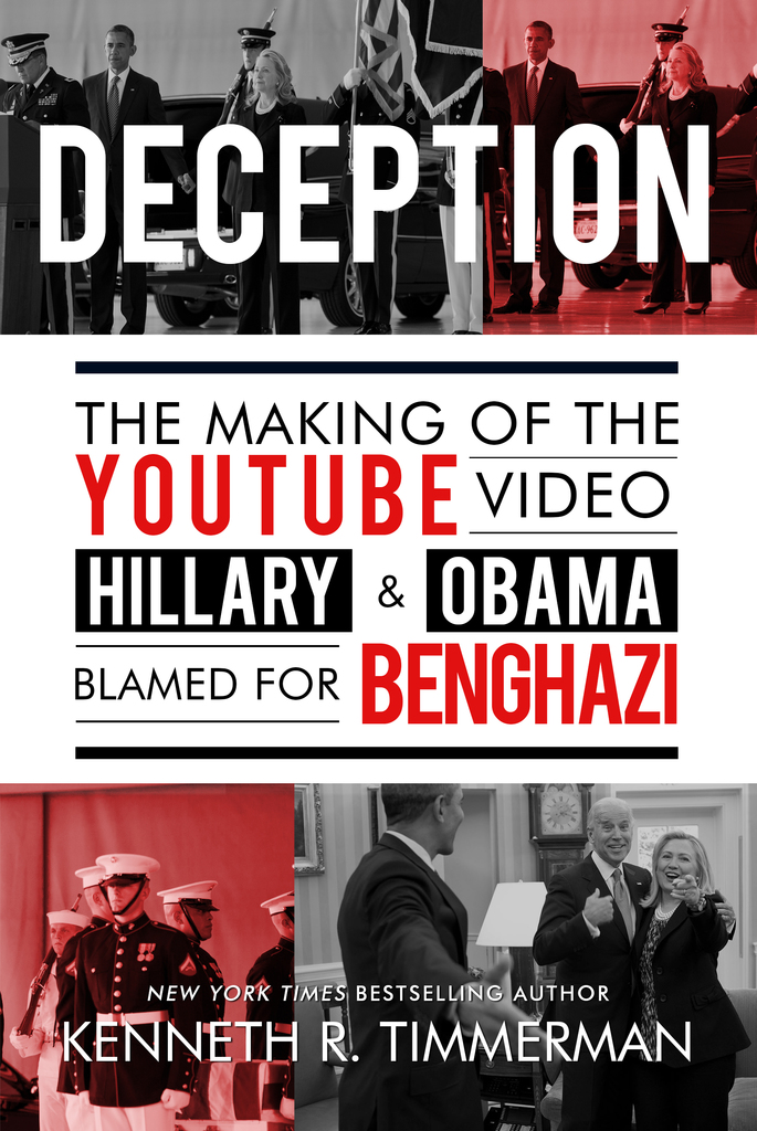 Deception: The Making of the  Video Hillary and Obama Blamed for  Benghazi by Kenneth J. Timmerman (Ebook) - Read free for 30 days