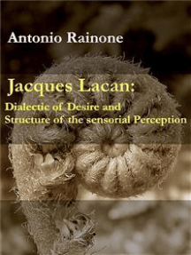 Read Jacques Lacan Dialectic Of Desire And Structure Of The Sensorial Perception Online By Antonio Rainone Books