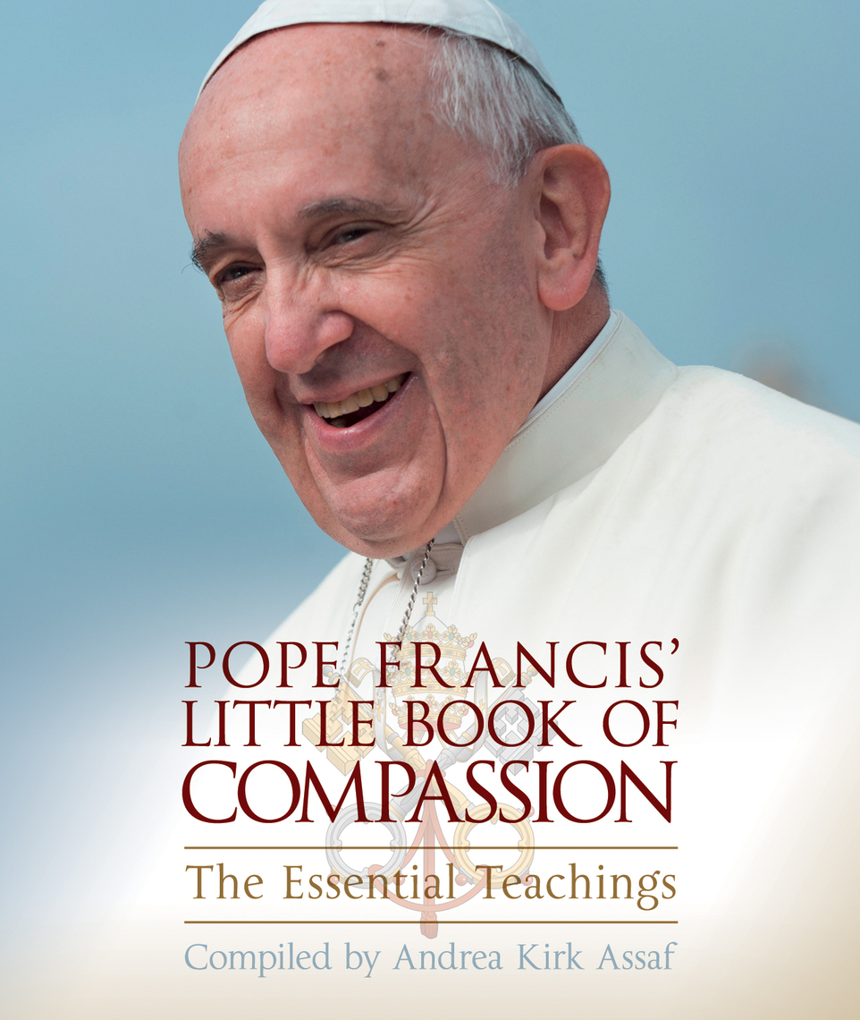 Pope Francis' Little Book of Compassion by Andrea Kirk Assaf (Ebook ...