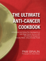 The Ultimate Anti-Cancer Cookbook: A Cookbook and Eating Plan Developed by a Late-Stage Cancer Survivor with 225 Delicious Recipes for Everyday Meals, Using Everyday Foods