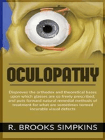 OCULOPATHY - Disproves the orthodox and theoretical bases upon which glasses are so freely prescribed, and puts forward natural remedial methods of treatment for what are sometimes termed incurable visual defects