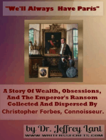 "We'll always have Paris." A story of wealth, obsessions, and the emperor's ransom collected and dispersed by Christopher Forbes, connoisseur.