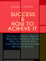 SUCCESS & HOW TO ACHIEVE IT: The Key to Success, Acres of Diamonds, Praying for Money, What You Can Do With Your Will Power & Every Man His Own University -The Ultimate Collection of 5 Self-Help Books on Achieving Success, Education, Fortune & Personal Growth