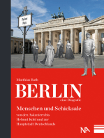 Berlin - eine Biografie: Menschen und Schicksale von den Askaniern bis Helmut Kohl und zur Hauptstadt Deutschlands