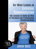 Six-Word Lessons on Effective Communication: 100 Lessons to Show up Well in Personal and Professional Communication