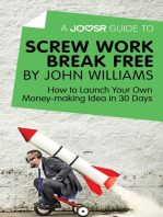 A Joosr Guide to... Screw Work Break Free by John Williams: How to Launch Your Own Money-Making Idea in 30 Days