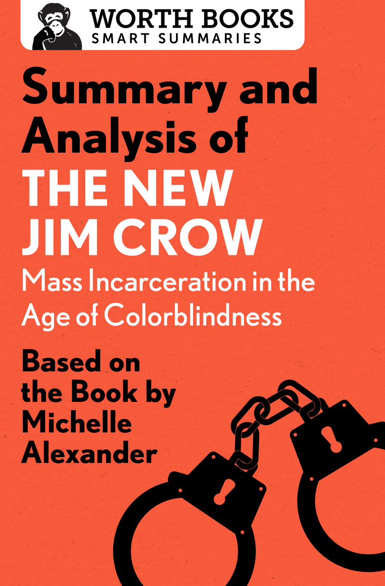 Summary and Analysis of The New Jim Crow: Mass Incarceration in the Age