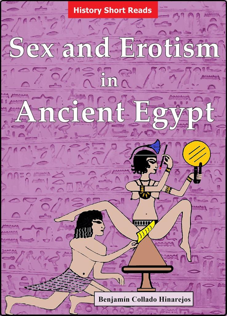 Sex and Erotism in Ancient Egypt by BenjamÃ­n Collado Hinarejos - Ebook |  Scribd