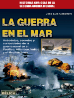 La guerra en el mar: Anécdotas, secretos y curiosidades de la guerra naval en el Pacífico, Atlántico, Índico y el Mediterráneo.