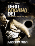 Tego Arcana Dei: The Man Who Played With Time - The Complete Trilogy