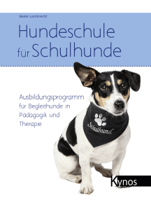 Hundeschule für Schulhunde: Ausbildungsprogramm für Begleithunde in Pädagogik und Therapie
